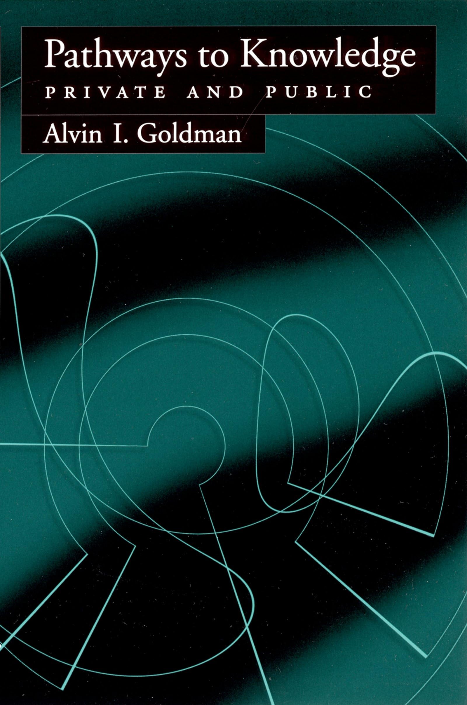Pathways to Knowledge: Private and Public
