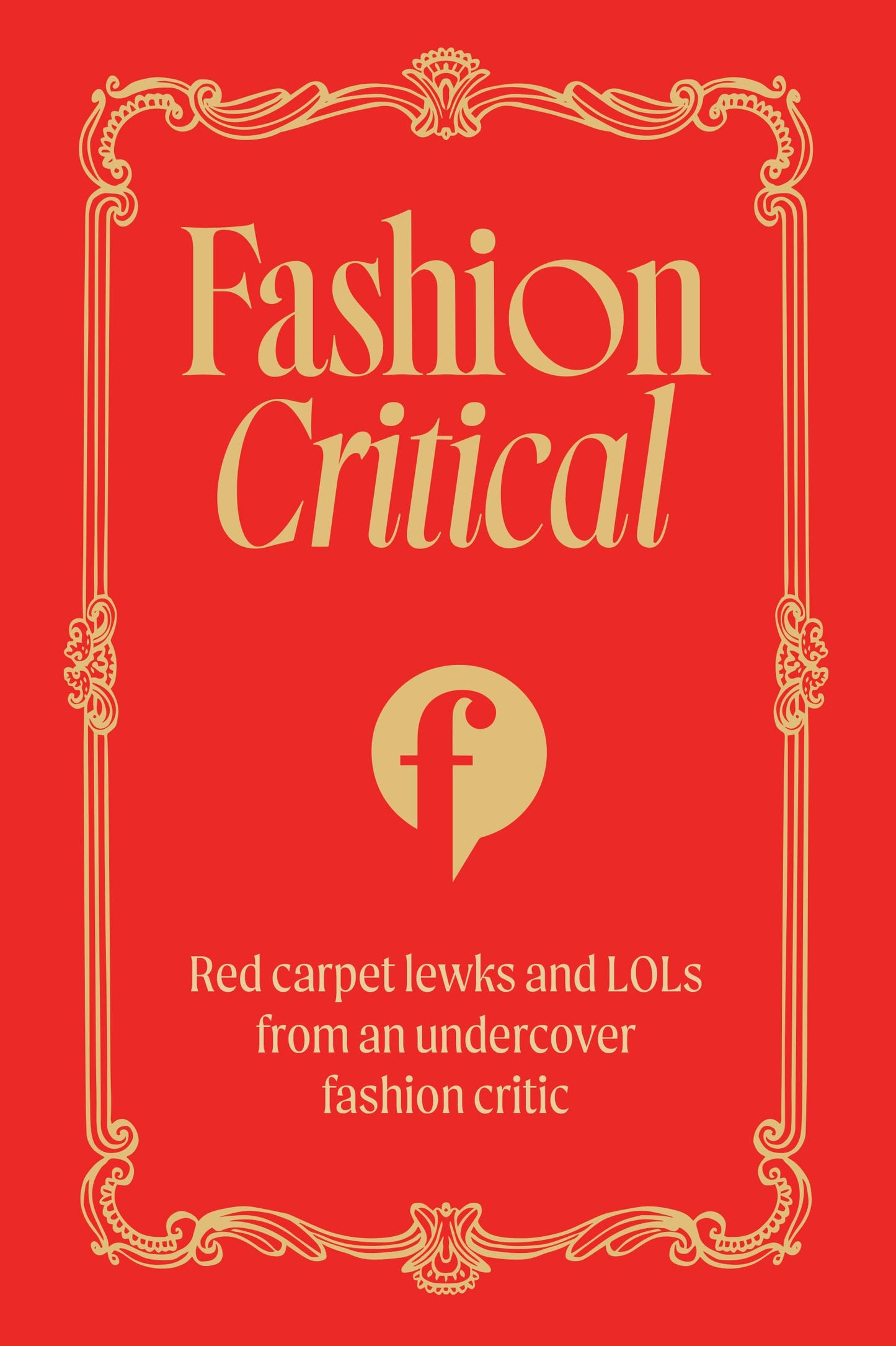 Fashion Critical: Red carpet lewks and LOLs from an undercover fashion critic