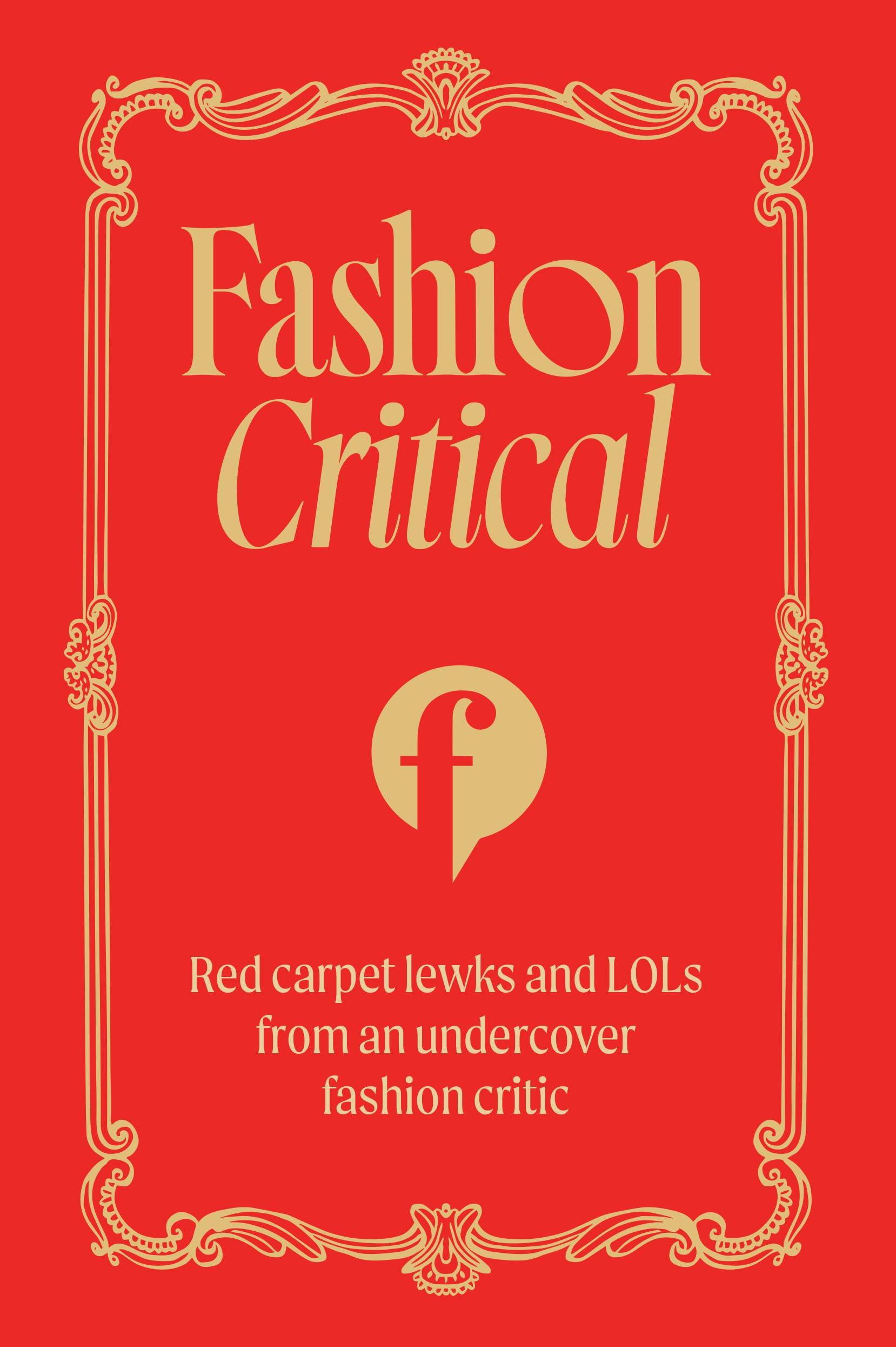 Fashion Critical: Red carpet lewks and LOLs from an undercover fashion critic