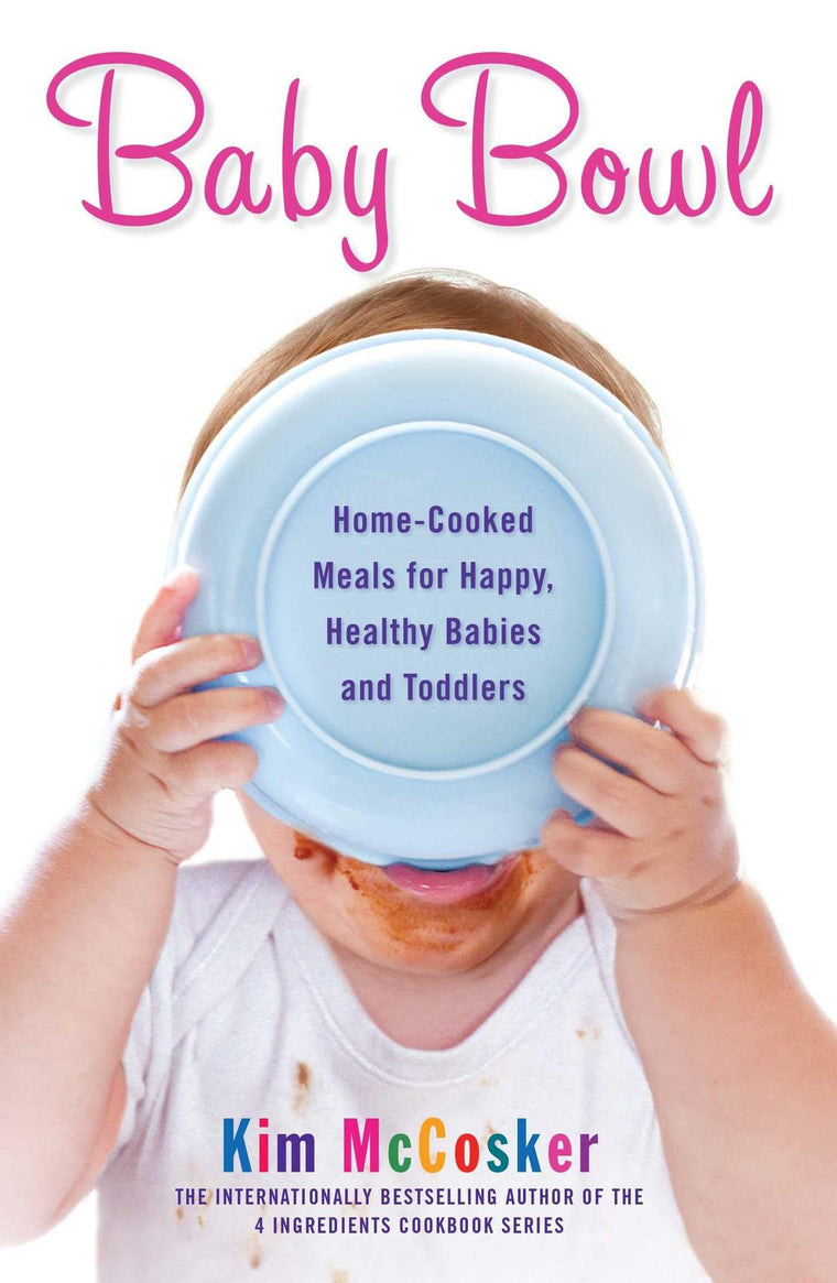 Baby Bowl: Home-Cooked Meals for Happy, Healthy Babies and Toddlers (Atria Non Fiction Original Trade)