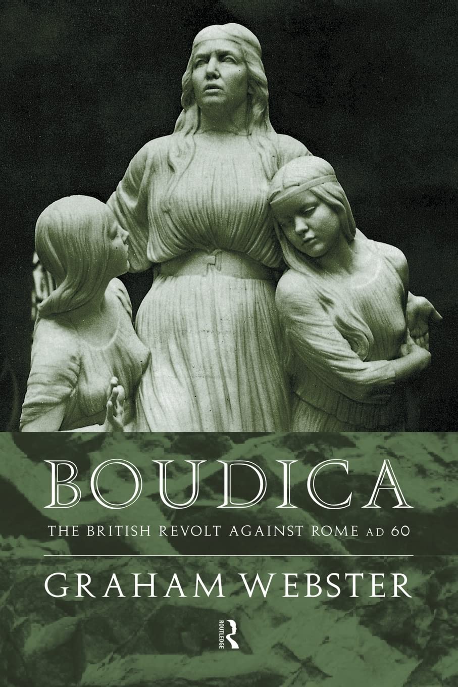 Boudica: The British Revolt Against Rome AD 60 (Roman Conquest of Britain)