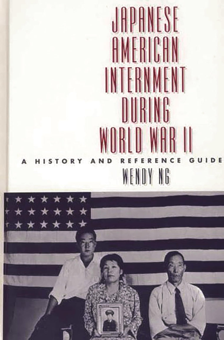 Japanese American Internment during World War II: A History and Reference Guide