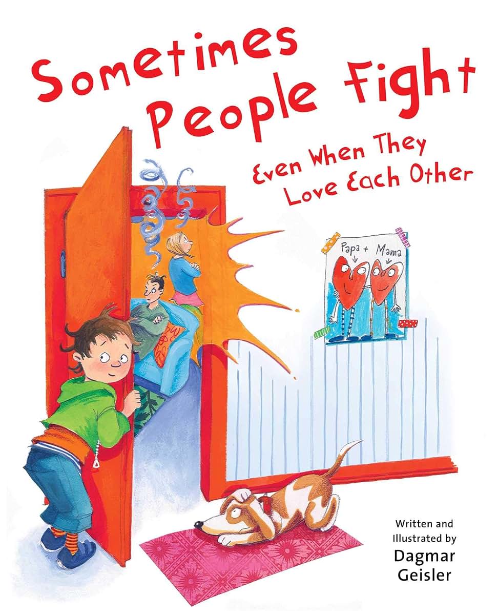Sometimes People Fight-Even When They Love Each Other (The Safe Child, Happy Parent Series)