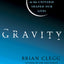 Gravity: How the Weakest Force in the Universe Shaped Our Lives