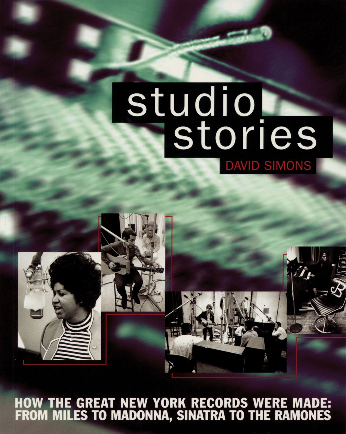 Studio Stories: How the Great New York Records Were Made: From Miles to Madonna, Sinatra to The Ramones
