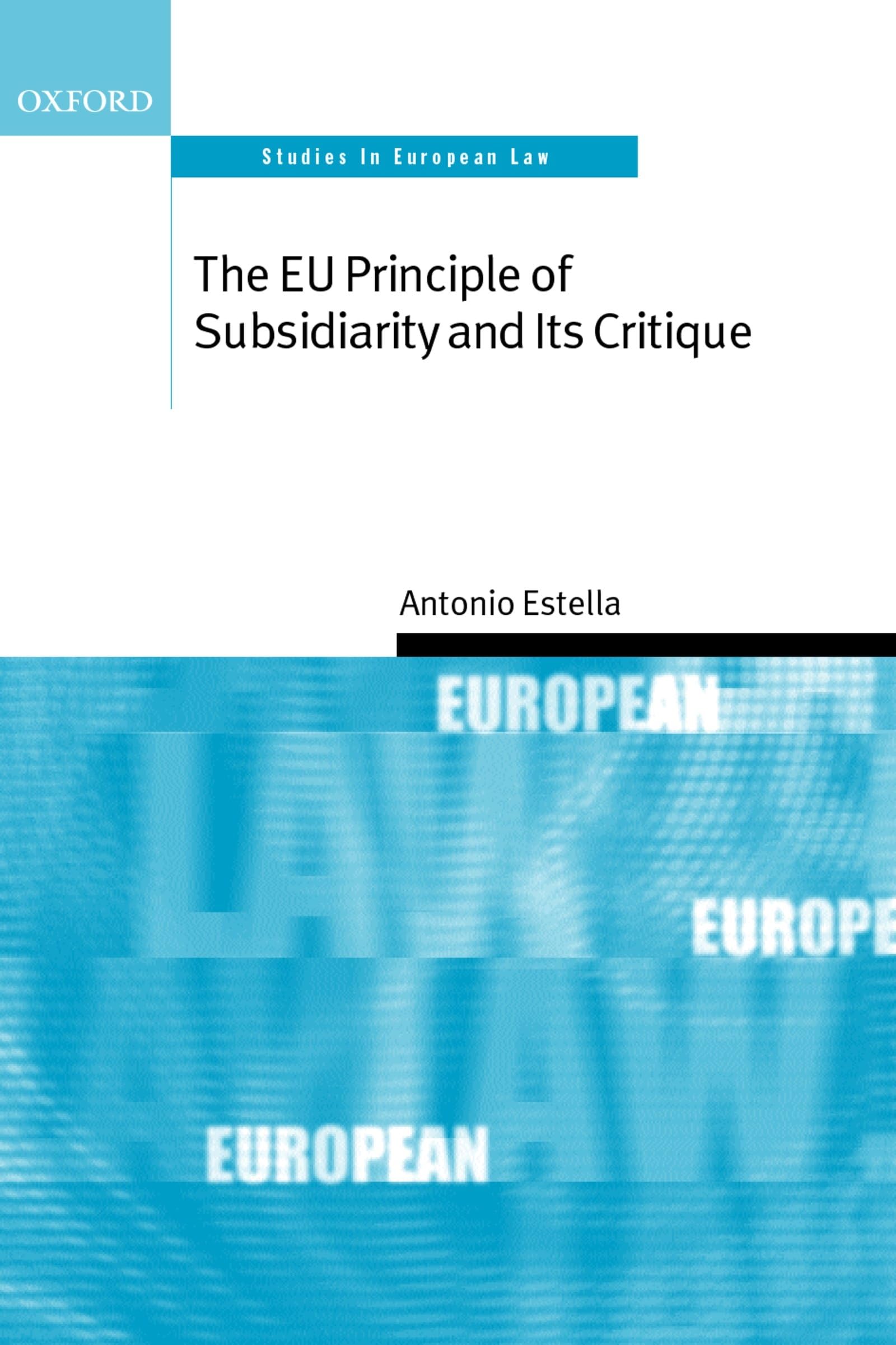 The EU Principle of Subsidiarity and Its Critique (Oxford Studies in European Law)