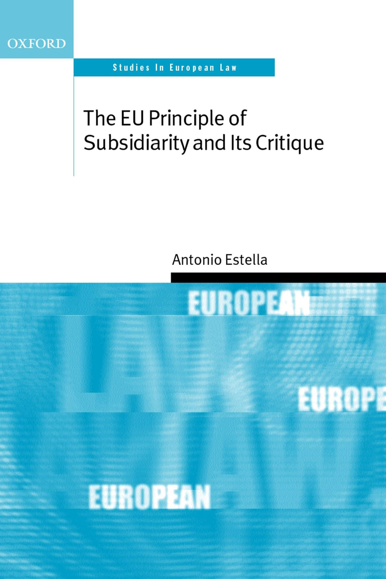 The EU Principle of Subsidiarity and Its Critique (Oxford Studies in European Law)