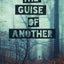 The Guise of Another