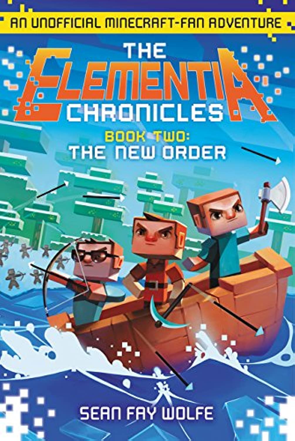 The Elementia Chronicles #2: The New Order: An Unofficial Minecraft-Fan Adventure