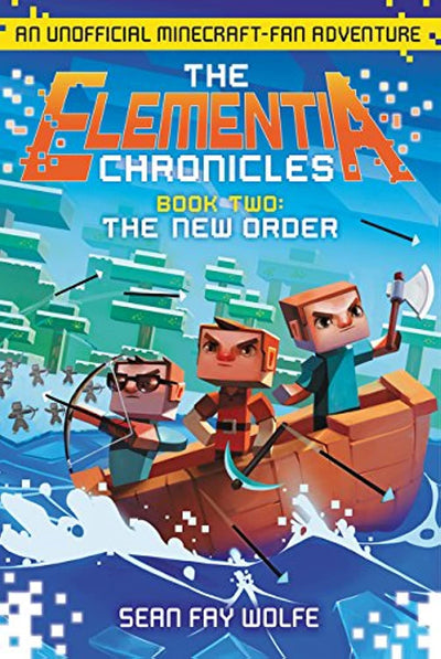 The Elementia Chronicles #2: The New Order: An Unofficial Minecraft-Fan Adventure