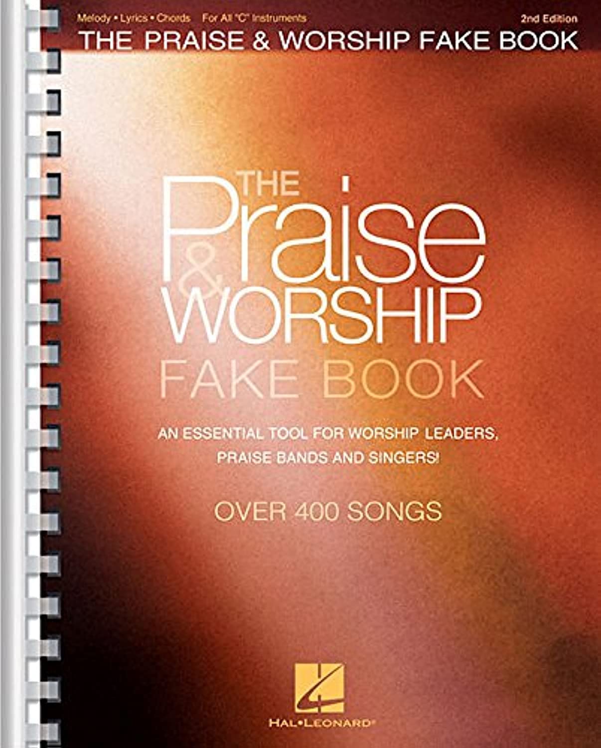 The Praise and Worship Fake Book: 400+ Contemporary and Traditional Songs for C Instruments  Sheet Music with Chords, Lyrics and Melodies for Piano, Guitar, Flute and Worship Bands  2nd Edition