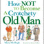 How Not to Become a Crotchety Old Man by McHugh, Mary (Hardcover)
