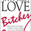 Why Men Love Bitches: From Doormat to Dreamgirl-A Woman's Guide to Holding Her Own in a Relationship