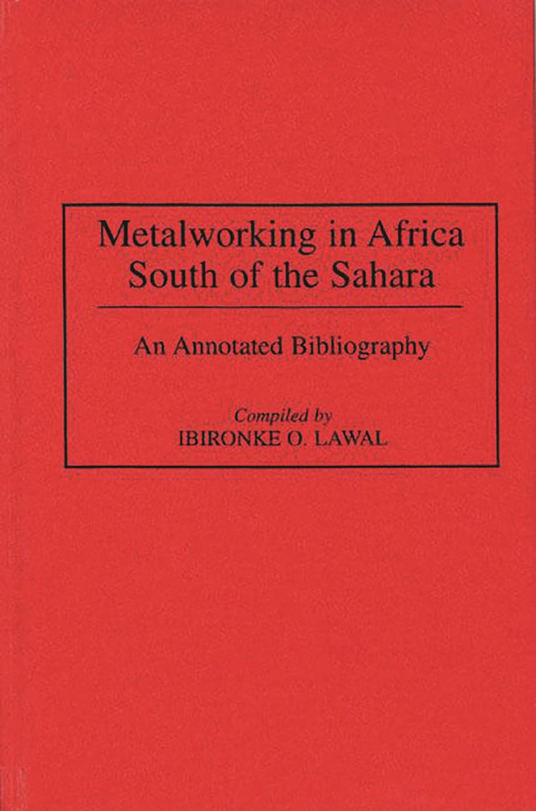 Metalworking in Africa South of the Sahara: An Annotated Bibliography (African Special Bibliographic Series)