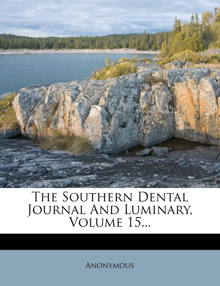 The Southern Dental Journal And Luminary, Volume 15...
