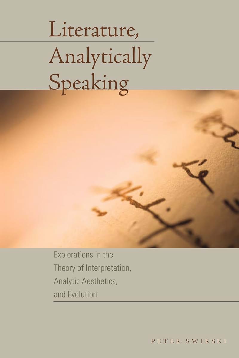 Literature, Analytically Speaking: Explorations in the Theory of Interpretation, Analytic Aesthetics, and Evolution (Cognitive Approaches to Literature and Culture)