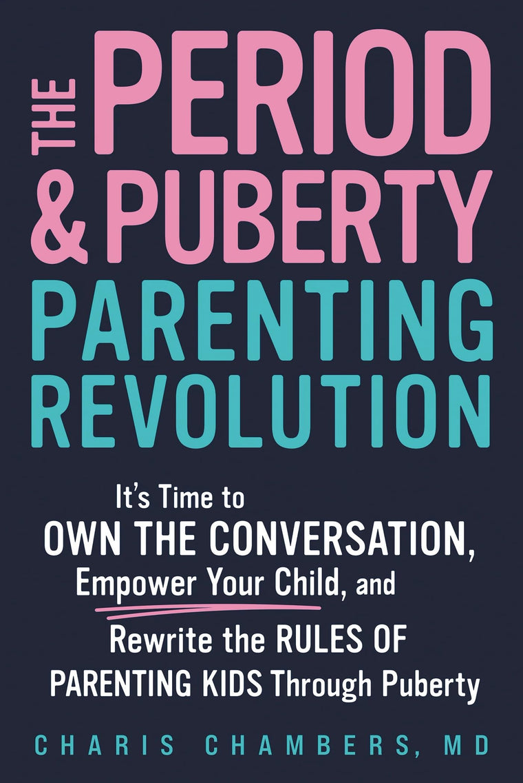 The Period and Puberty Parenting Revolution: It's Time to Own the Conversation, Empower Your Child, and Rewrite the Rules of Parenting Kids Through Puberty