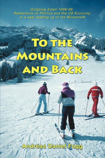 To the Mountains and Back: Outgoing Email 199899: Reflections on Politics and the US Economy in a year leading up to the Millennium