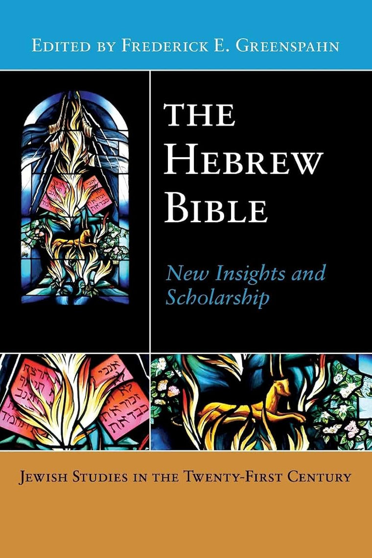 The Hebrew Bible: New Insights and Scholarship (Jewish Studies in the Twenty-First Century, 4)
