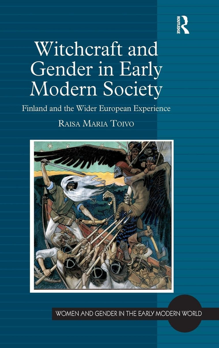 Witchcraft and Gender in Early Modern Society: Finland and the Wider European Experience (Women and Gender in the Early Modern World)