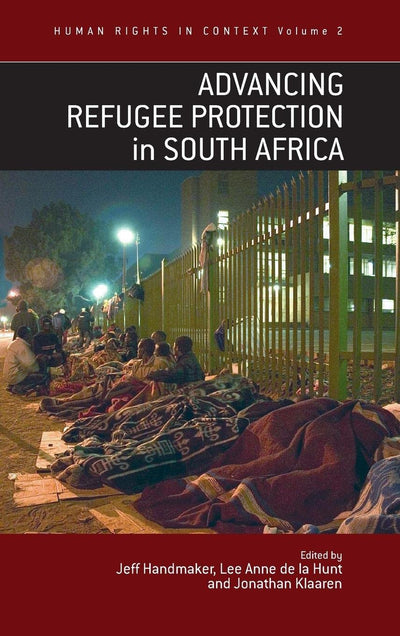 Advancing Refugee Protection in South Africa (Human Rights in Context, 2)