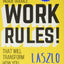 Work Rules!: Insights from Inside Google That Will Transform How You Live and Lead