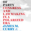 The Limits of Party: Congress and Lawmaking in a Polarized Era (Chicago Studies in American Politics)