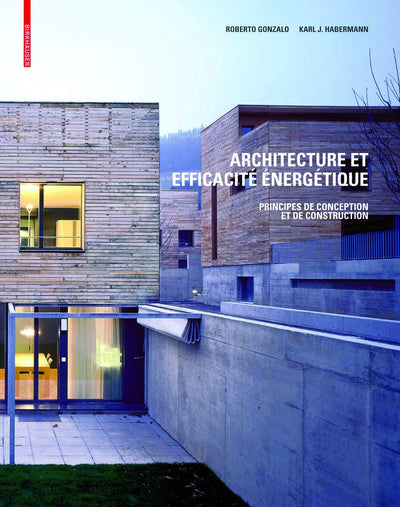 Architecture et efficacité énergétique: Principes de conception et de construction (French Edition)