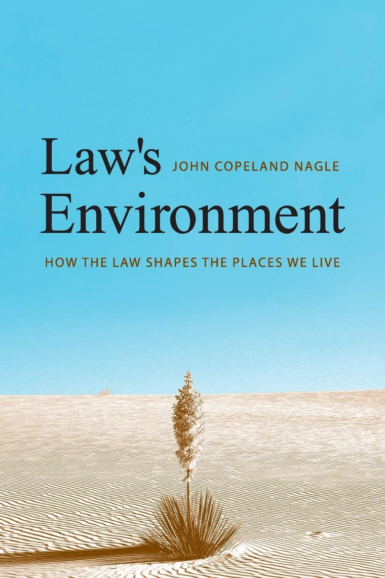 Law's Environment: How the Law Shapes the Places We Live