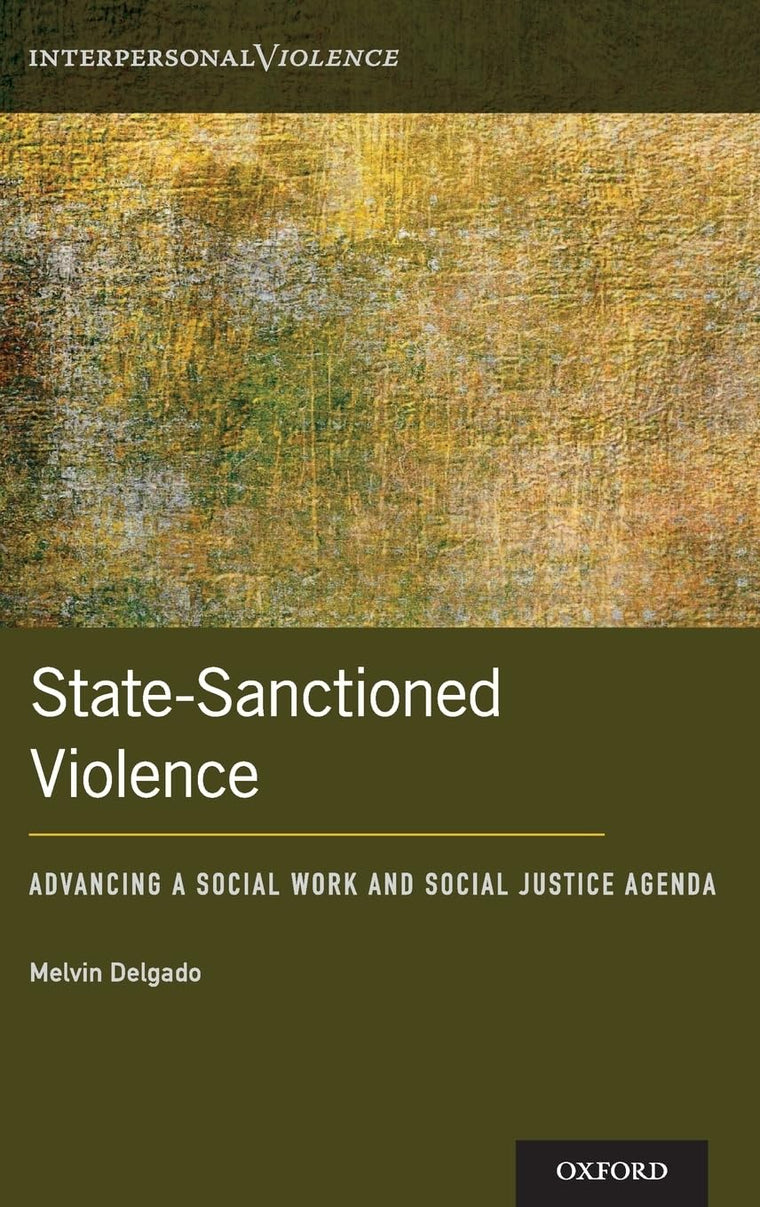 State-Sanctioned Violence: Advancing a Social Work Social Justice Agenda (Interpersonal Violence)