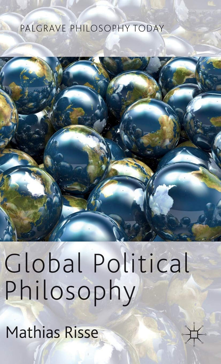 Global Political Philosophy (Palgrave Philosophy Today)