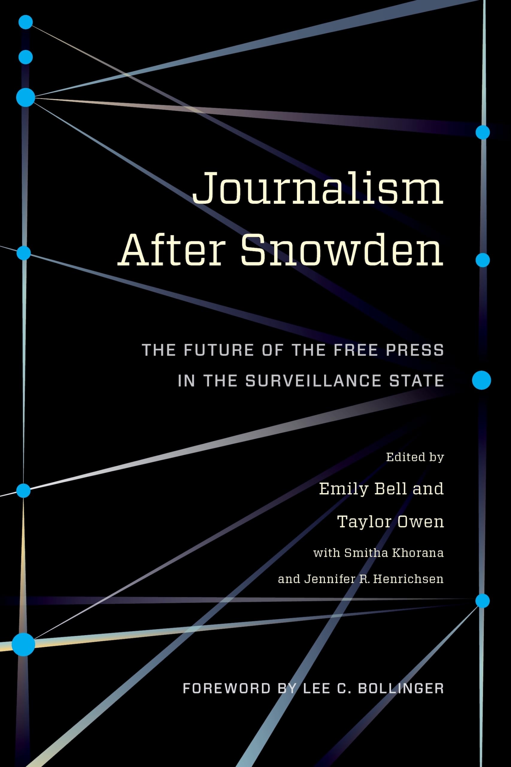 Journalism After Snowden: The Future of the Free Press in the Surveillance State (Columbia Journalism Review Books)