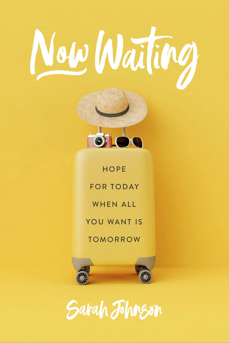 Now Waiting: Hope for Today When All You Want Is Tomorrow