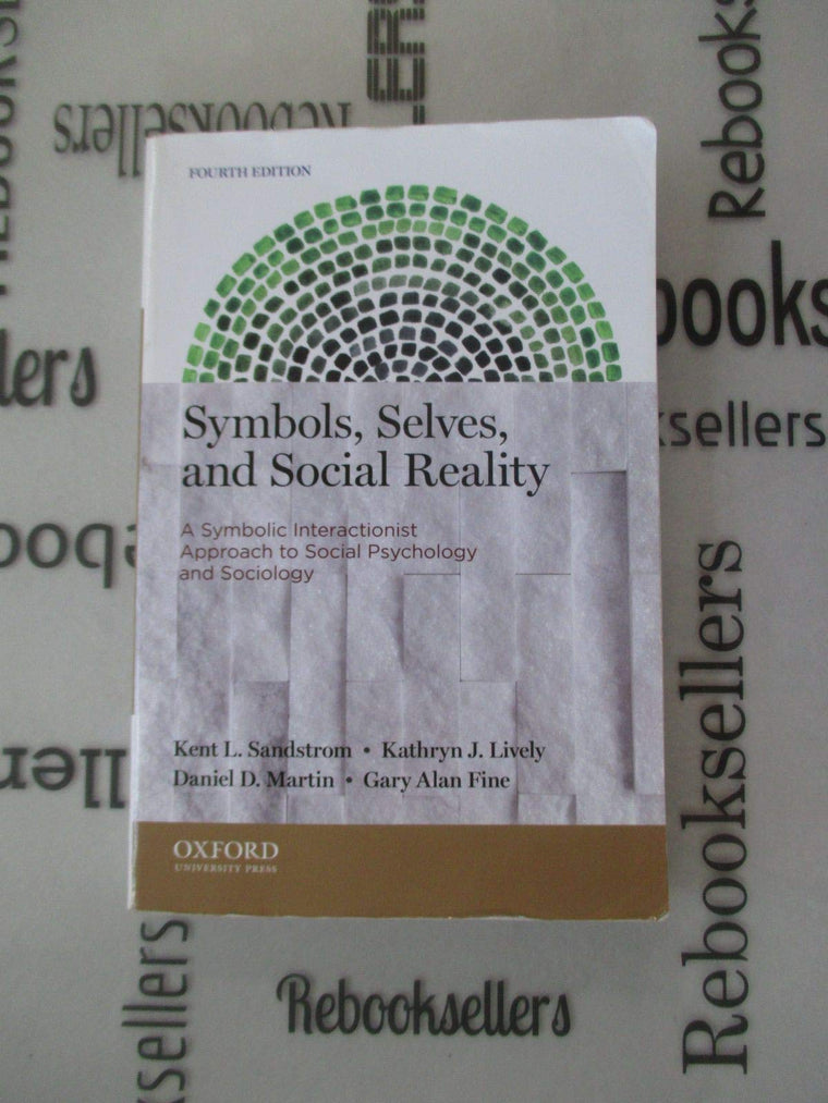Symbols, Selves, and Social Reality: A Symbolic Interactionist Approach to Social Psychology and Sociology
