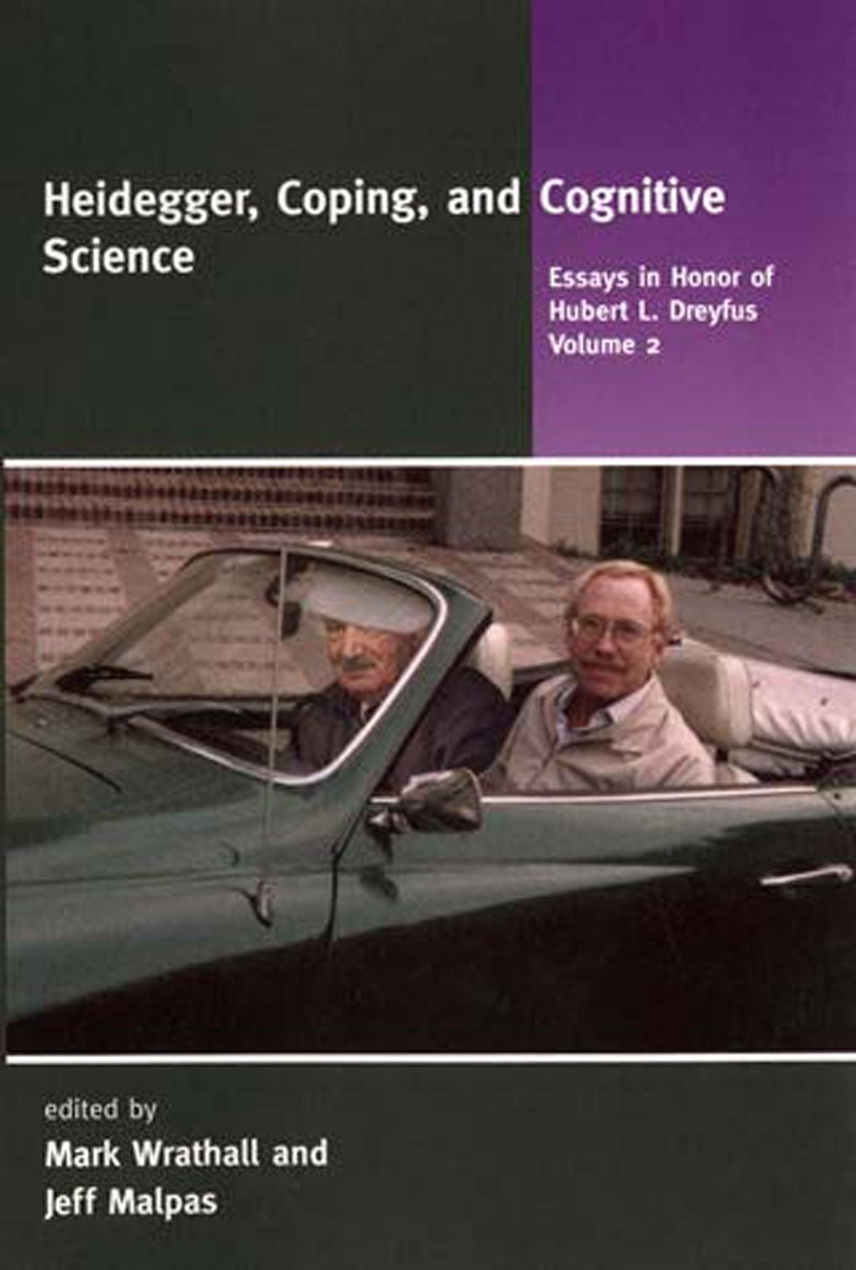Heidegger, Coping, and Cognitive Science: Essays in Honor of Hubert L. Dreyfus, Vol. 2