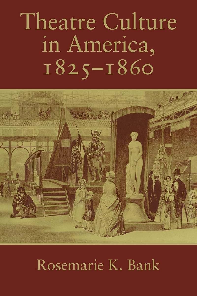Theatre Culture in America, 1825-1860 (Cambridge Studies in American Theatre and Drama, Series Number 7)