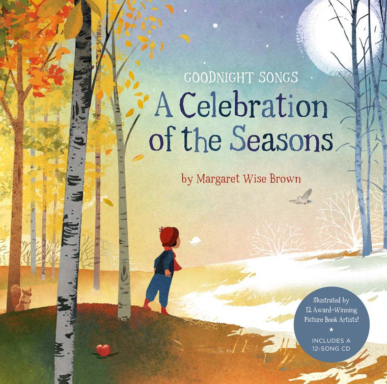 A Celebration of the Seasons: Goodnight Songs: Illustrated by Twelve Award-Winning Picture Book Artists (Volume 2)