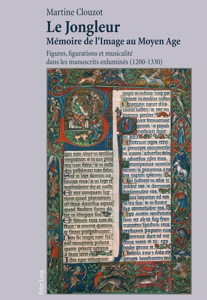Le Jongleur- Mémoire de lImage au Moyen Age: Figures, figurations et musicalité dans les manuscrits enluminés (1200-1330) (French Edition)