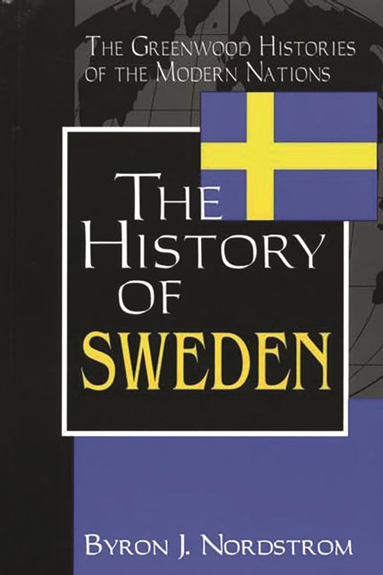 The History of Sweden: (The Greenwood Histories of the Modern Nations)