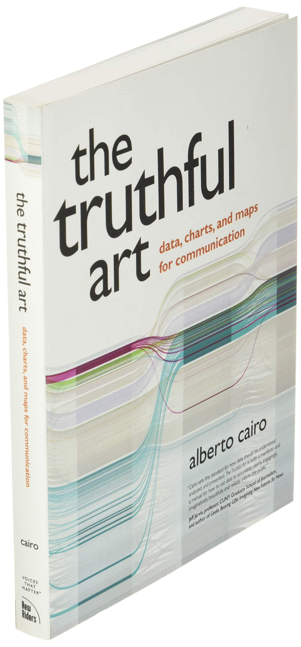 Truthful Art, The: Data, Charts, and Maps for Communication (Voices That Matter)