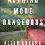 Nothing More Dangerous