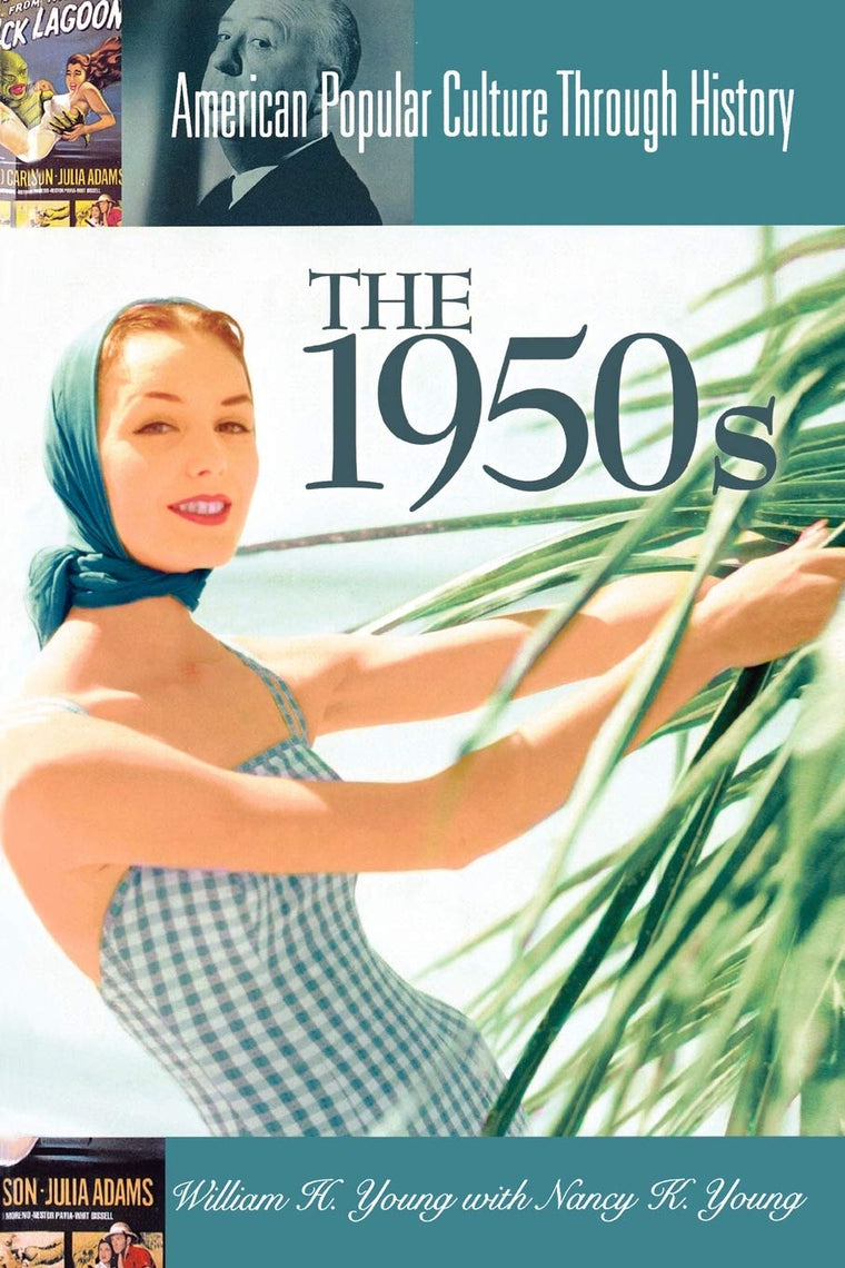 The 1950s (American Popular Culture Through History)