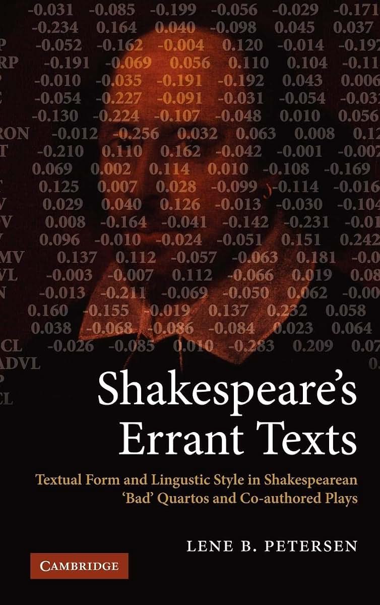 Shakespeare's Errant Texts: Textual Form and Linguistic Style in Shakespearean 'Bad' Quartos and Co-authored Plays