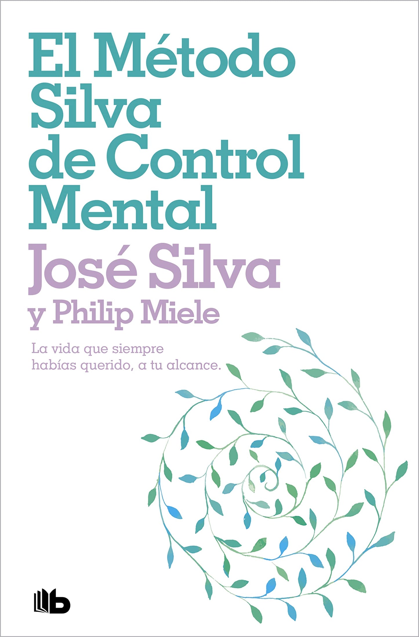 El método Silva de control mental (Spanish Edition)