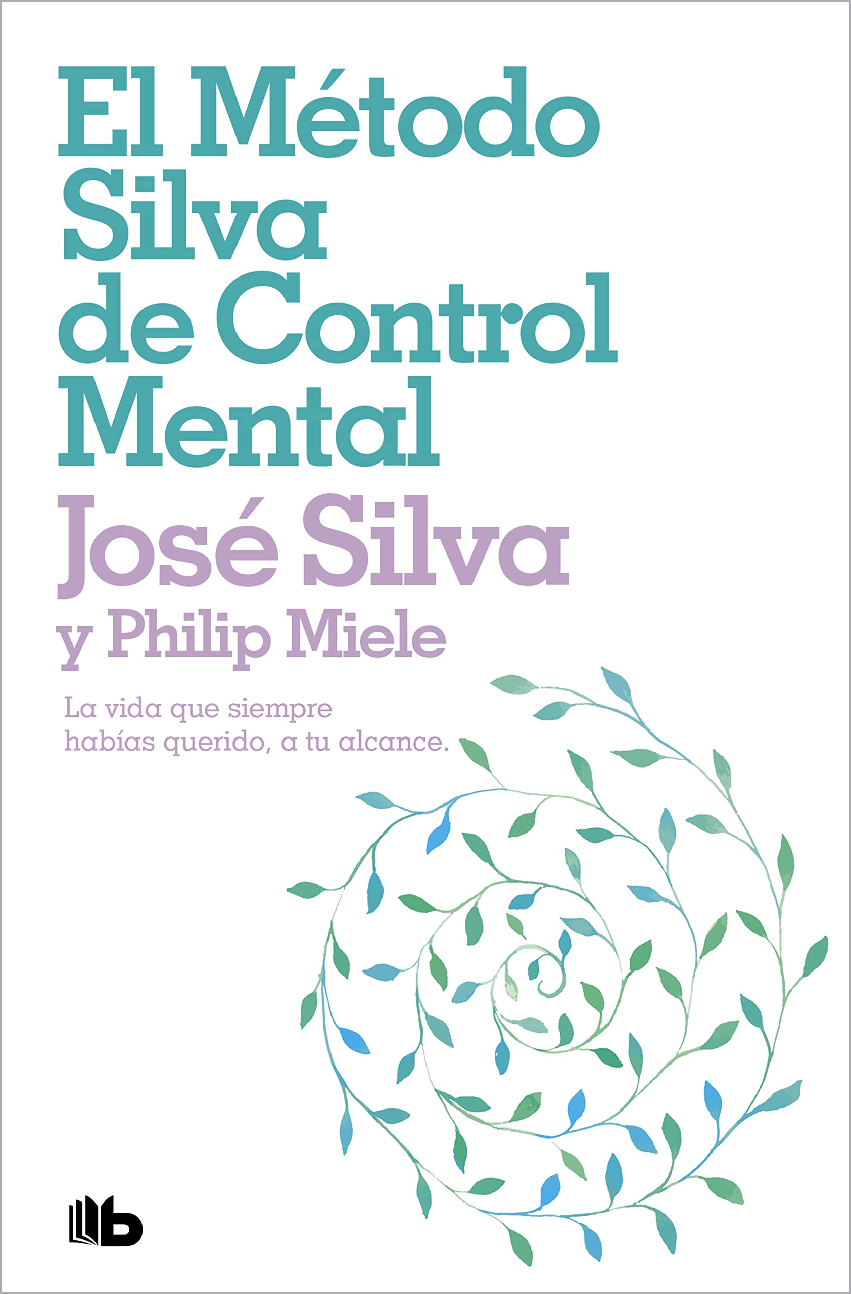 El método Silva de control mental (Spanish Edition)