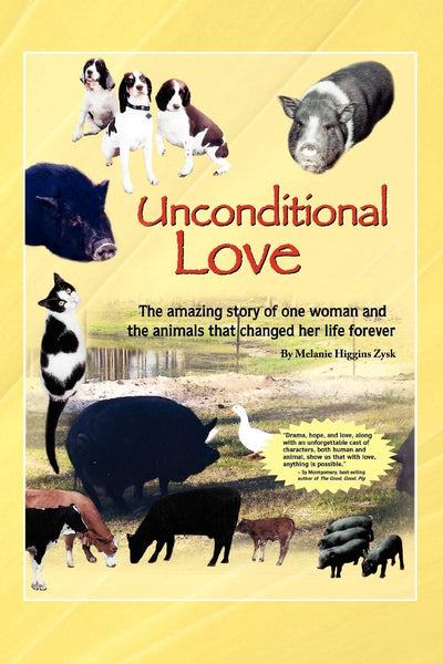 Unconditional Love: The Amazing Story of One Woman and the Animals that Changed Her Life Forever