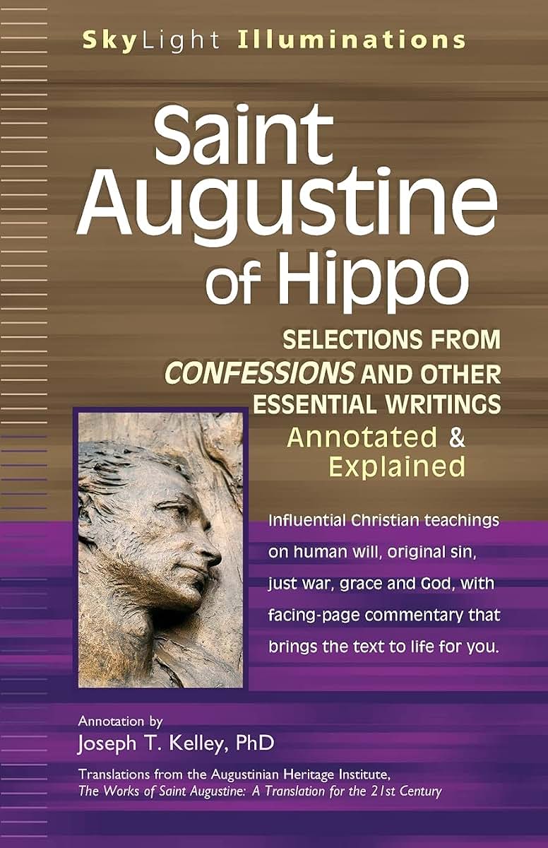 Saint Augustine of Hippo: Selections from Confessions and Other Essential Writings, Annotated & Explained Edition