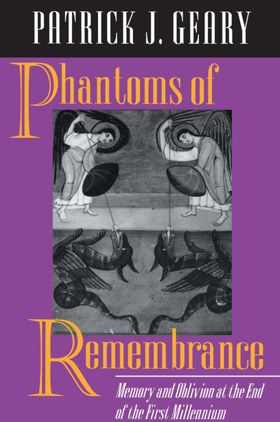 Phantoms of Remembrance: Memory and Oblivion at the End of the First Millenium