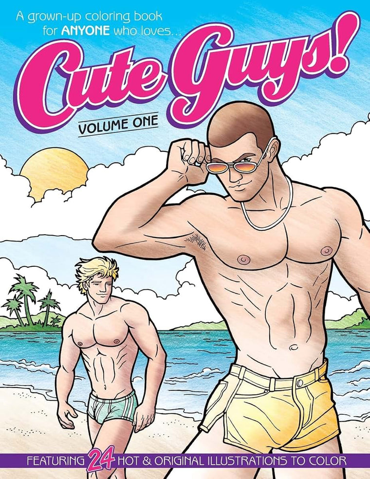 Cute Guys! Coloring Book-Volume One: A grown-up coloring book for ANYONE who loves cute guys! (Cute Guys! Coloring Books)