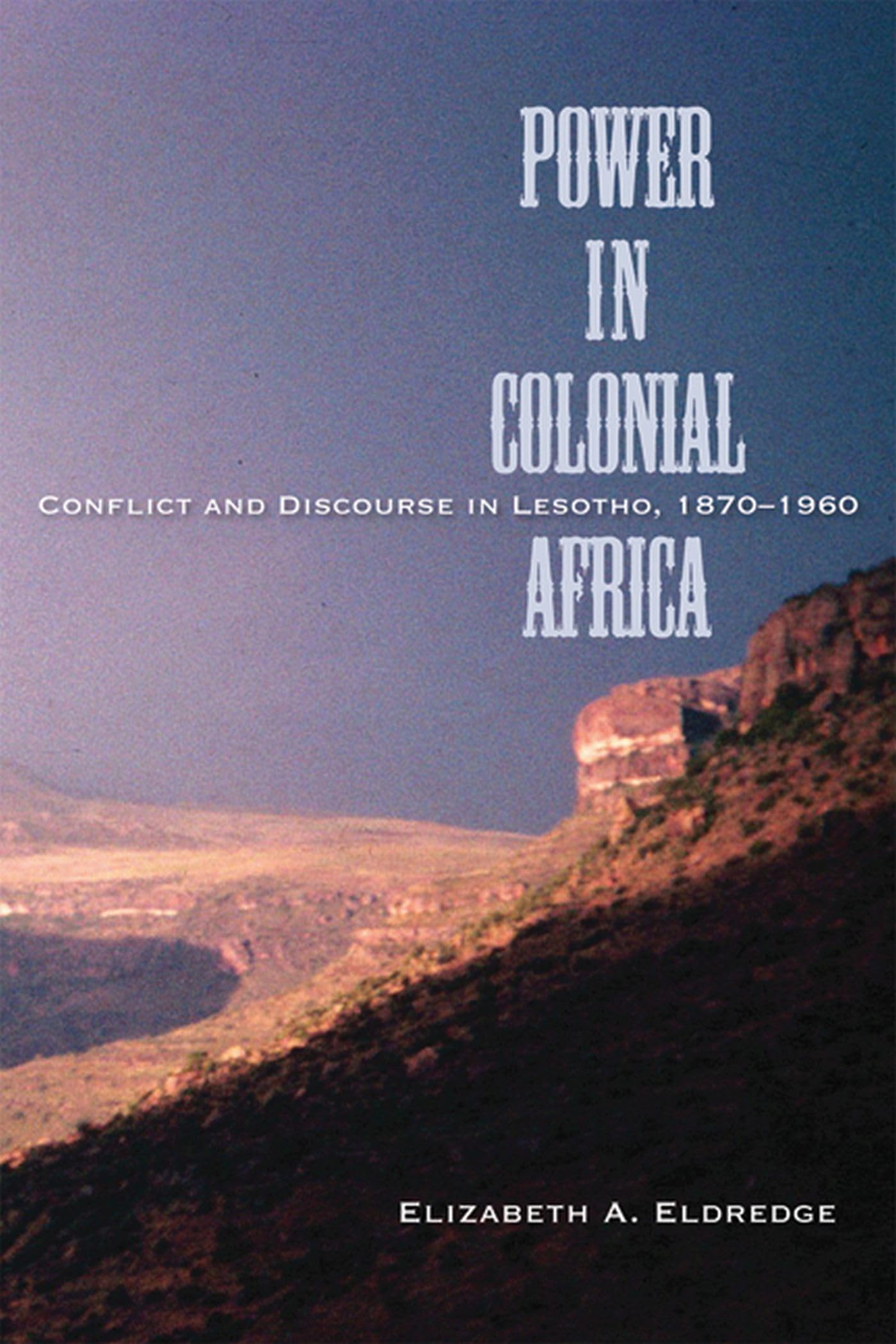 Power in Colonial Africa: Conflict and Discourse in Lesotho, 1870-1960 (Africa and the Diaspora: History, Politics, Culture)